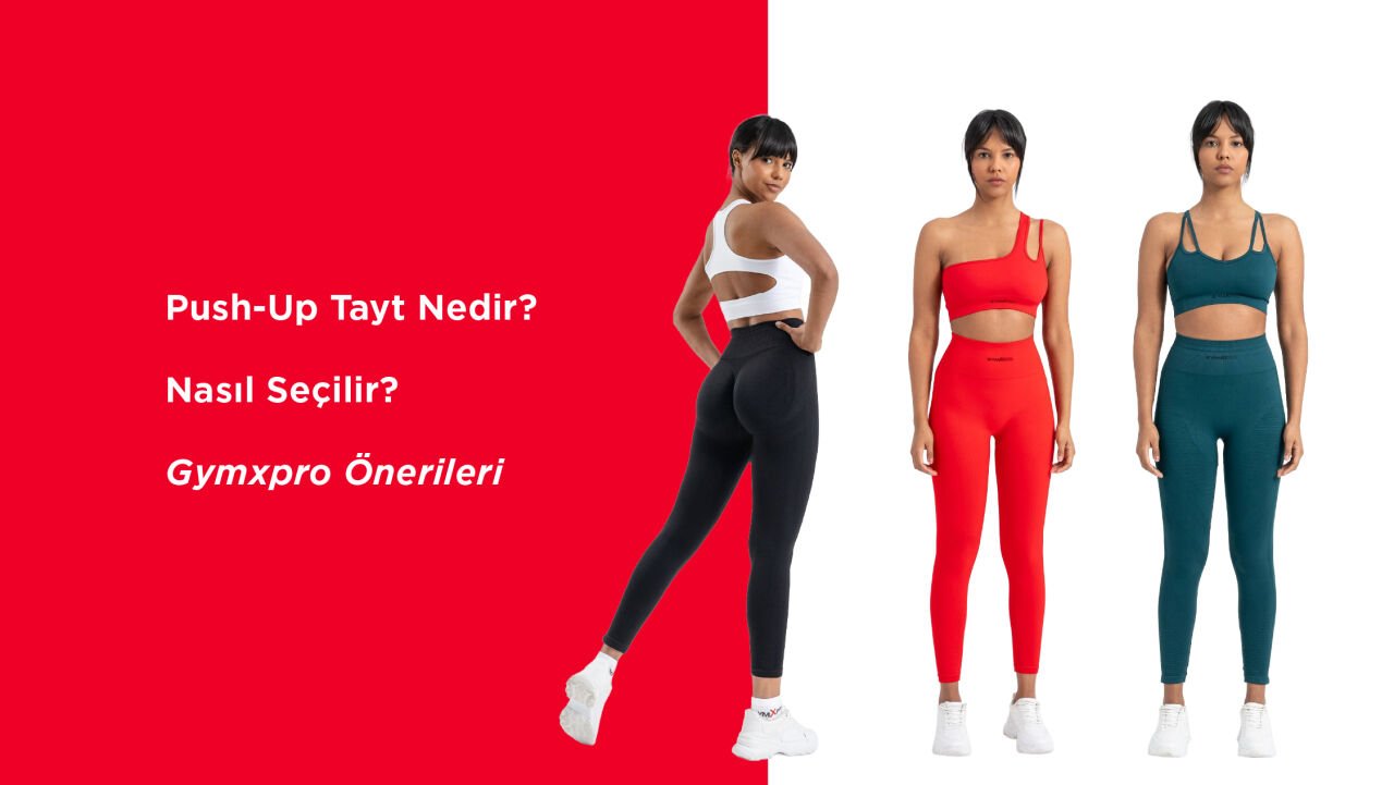 Push-Up Tayt Nedir? Nasıl Seçilir? Gymxpro Önerileri