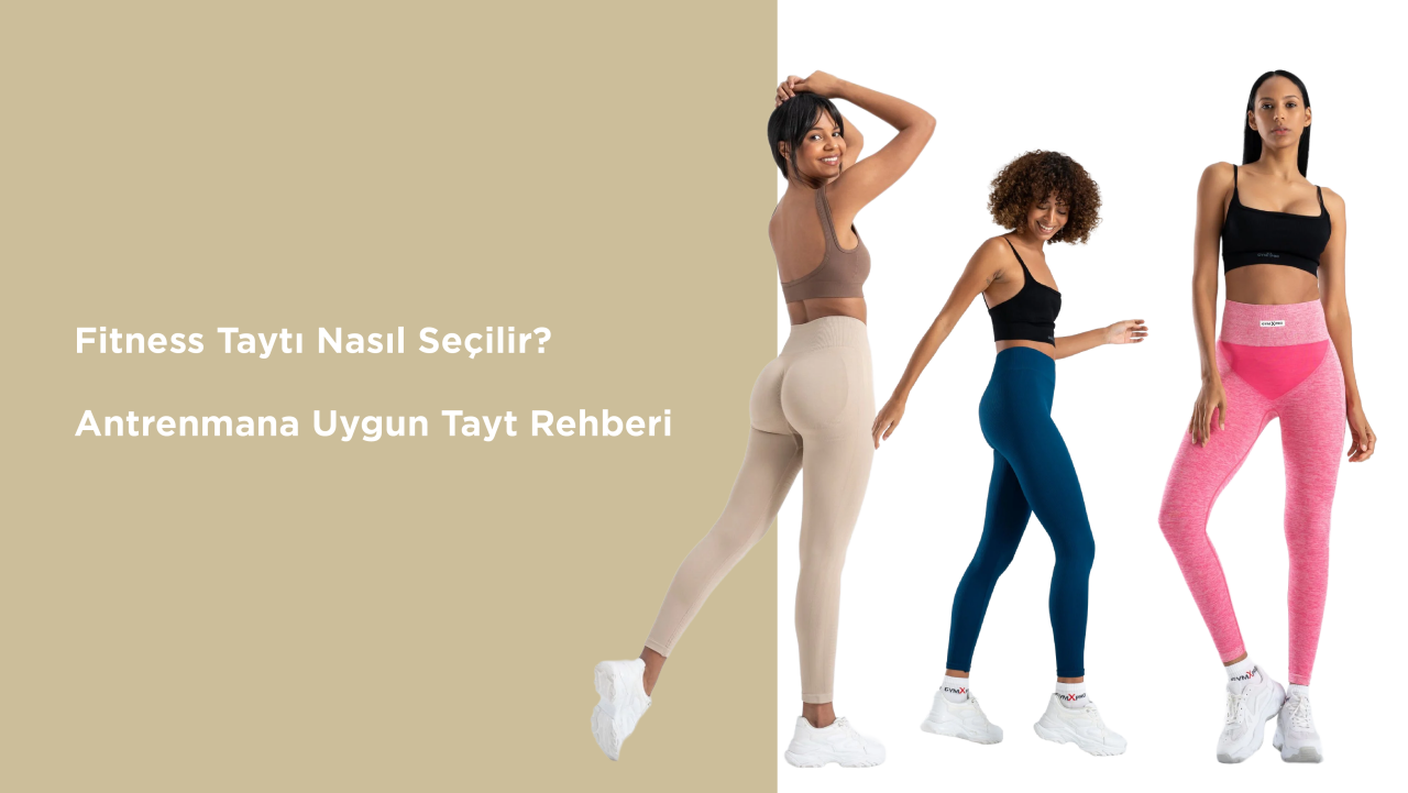 Fitness Taytı Nasıl Seçilir? Antrenmana Uygun Tayt Rehberi